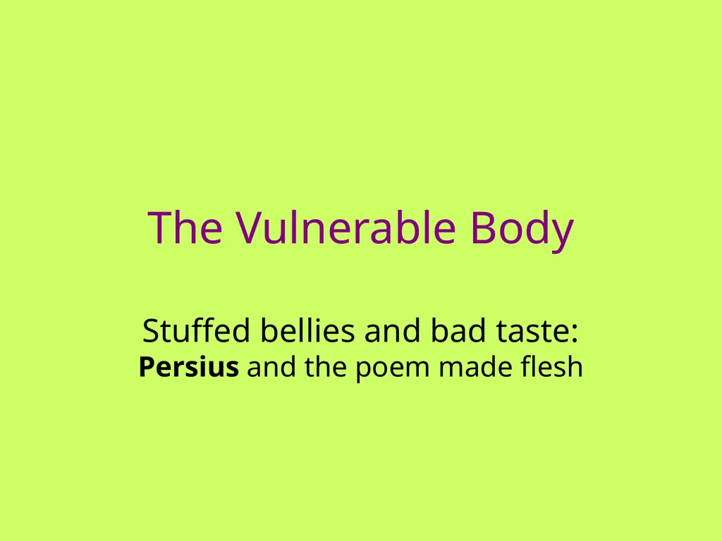 The Vulnerable Body Stuffed bellies and bad taste: - slide 1 of 13