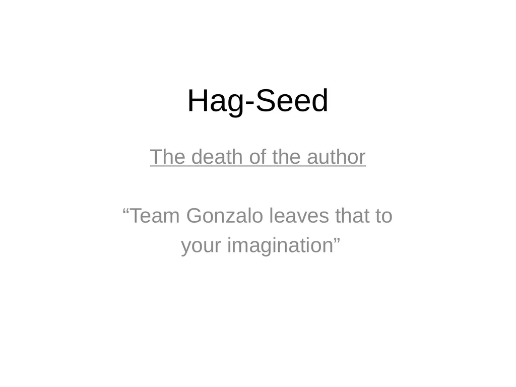 Hag-Seed The death of the author “Team Gonzalo - slide 1 of 7