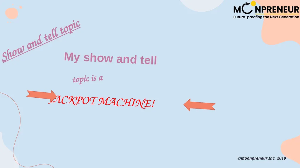 MY SHOW AND TELL! ©Moonpreneur Inc. 2019 - slide 3 of 5