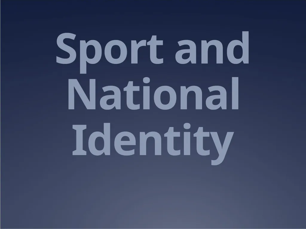 Sport, nationalism and identity Cultural Identity - slide 17 of 31
