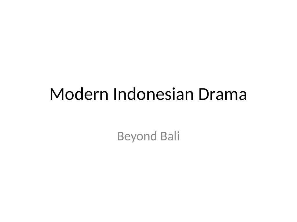 Modern Indonesian Drama Beyond Bali Good News! - slide 1 of 22
