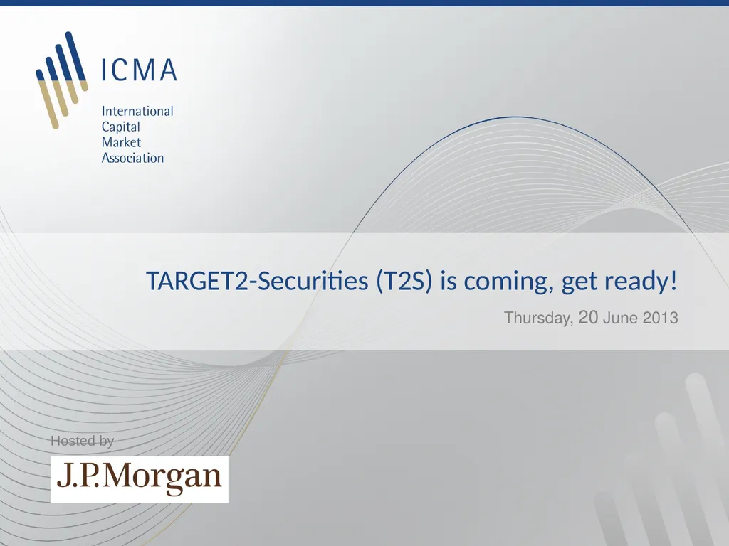TARGET2-Securities (T2S) is coming, get ready! - slide 1 of 27