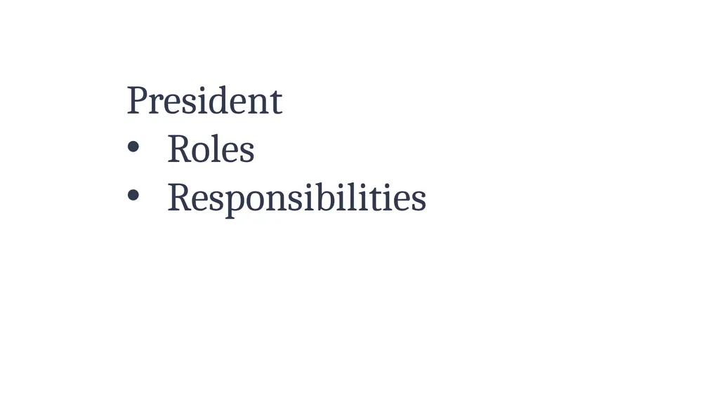 President Roles Responsibilities AGENDA You are - slide 1 of 8