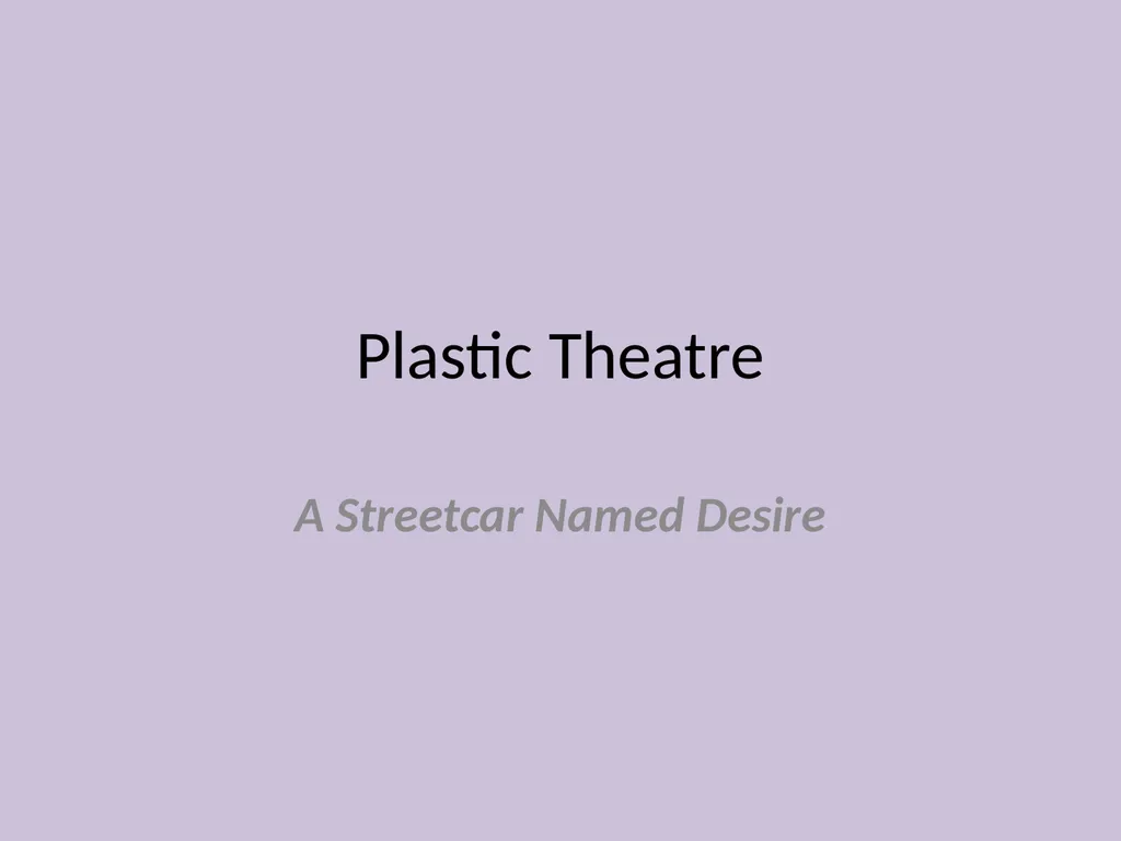 Plastic Theatre A Streetcar Named Desire What is - slide 1 of 7