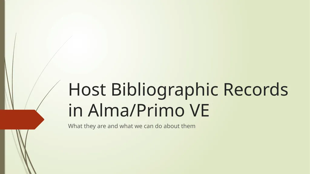 Host Bibliographic Records in Alma/Primo VE What - slide 1 of 24