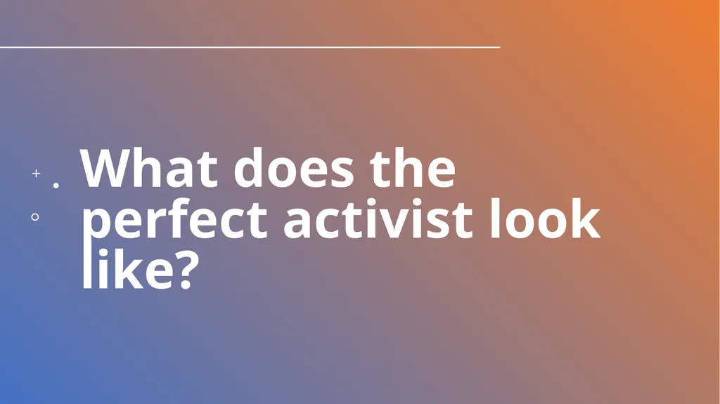 ACTIVISM 101 WHAT IS AN ACTIVIST? How can people - slide 4 of 17
