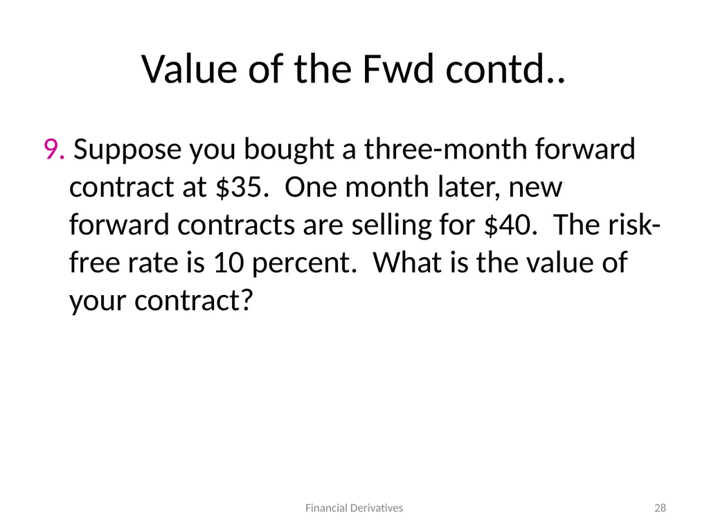 Forward/Futures Pricing Financial Derivatives 2 - slide 28 of 38
