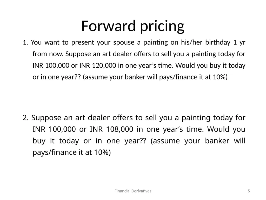 Forward/Futures Pricing Financial Derivatives 2 - slide 5 of 38