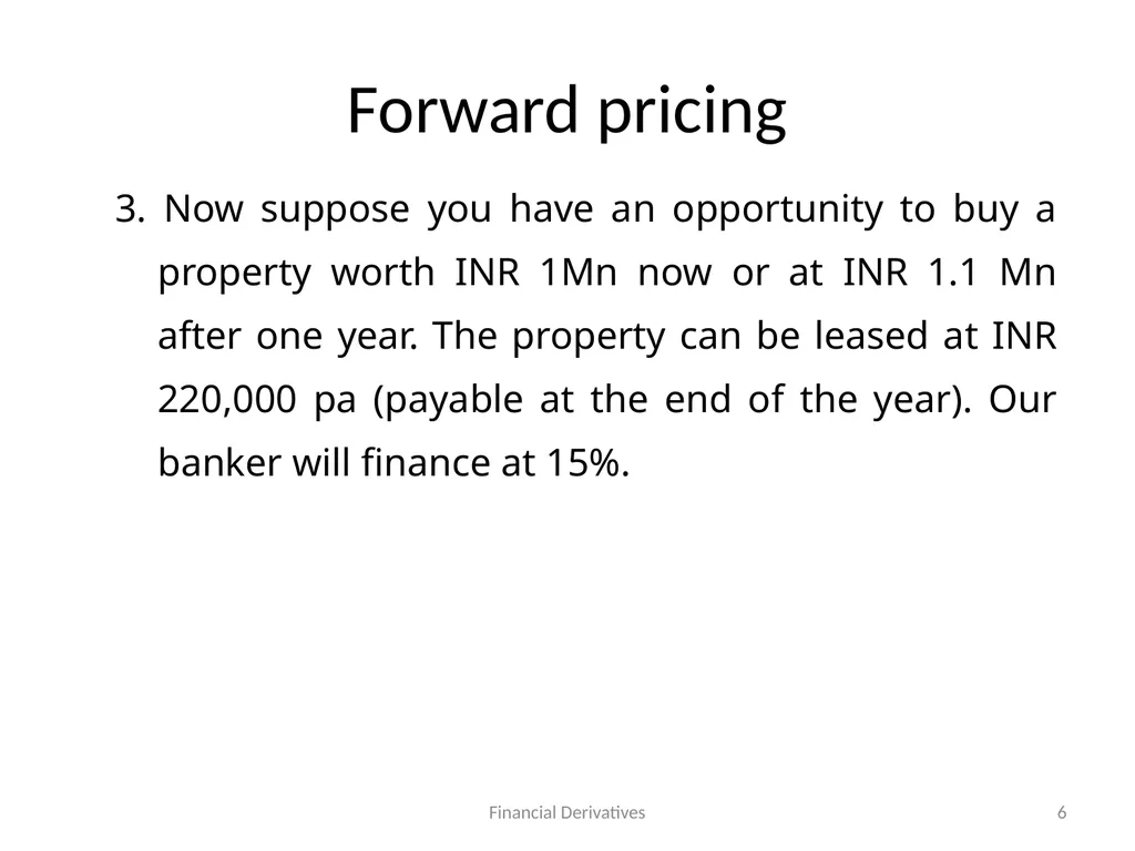 Forward/Futures Pricing Financial Derivatives 2 - slide 6 of 38