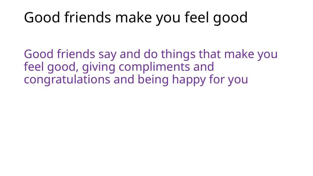What makes a good friend? Having good friends - slide 2 of 14
