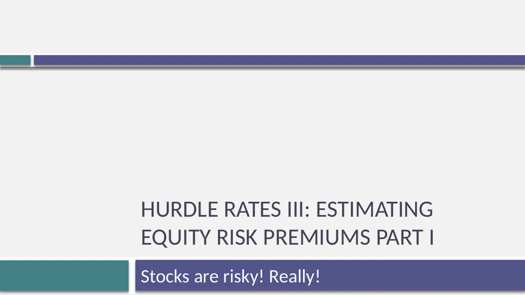 Hurdle rates III: Estimating Equity risk premiums - slide 1 of 12