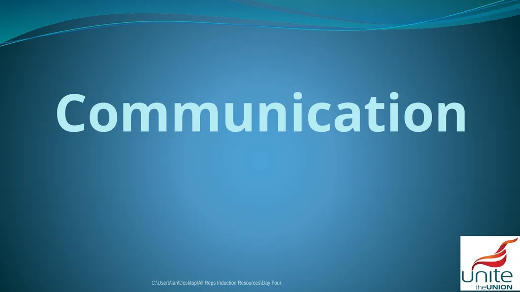 Communication C:\Users\Ian\Desktop\All Reps - slide 1 of 23