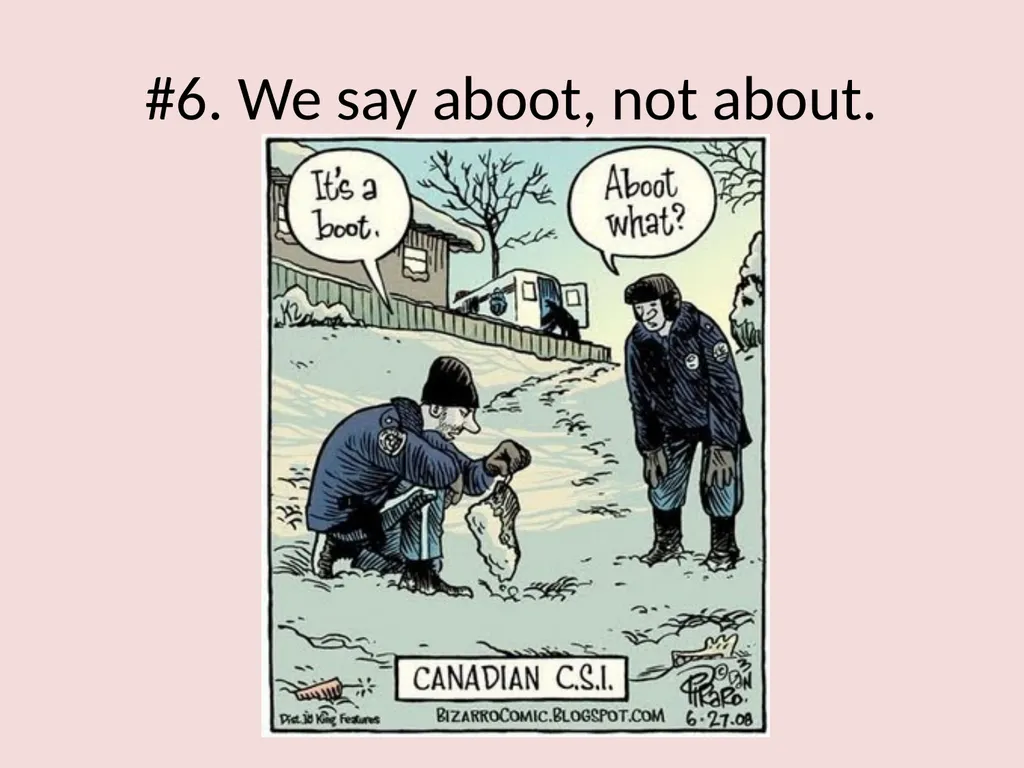 Canadian Stereotypes #1. EH? #2. We’re all really - slide 7 of 21