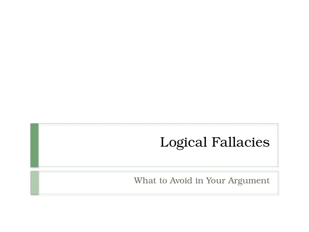 Logical Fallacies What to Avoid in Your Argument - slide 1 of 12