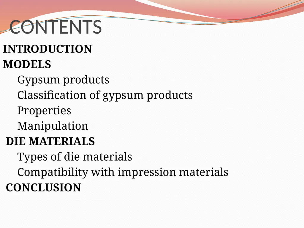 MODELS AND DIE MATERIALS CONTENTS INTRODUCTION - slide 2 of 41