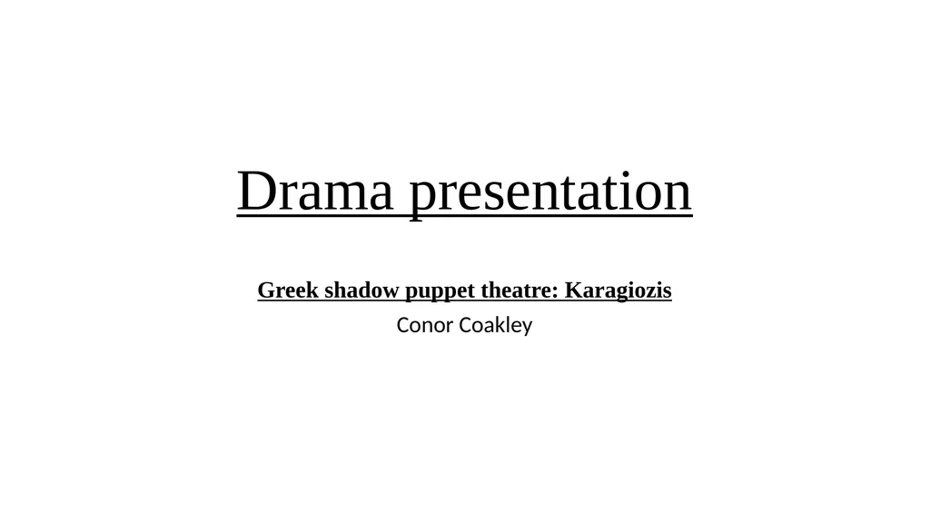 Drama presentation Greek shadow puppet theatre: - slide 1 of 12