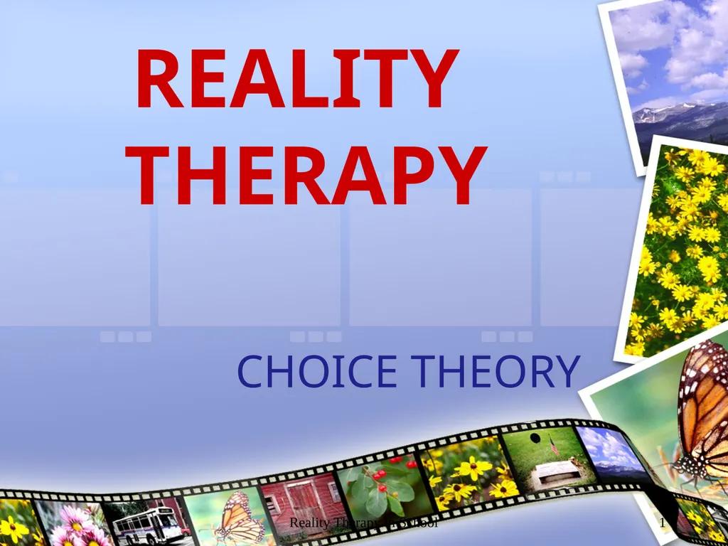 Reality Therapy in School 1 REALITY THERAPY CHOICE - slide 1 of 34