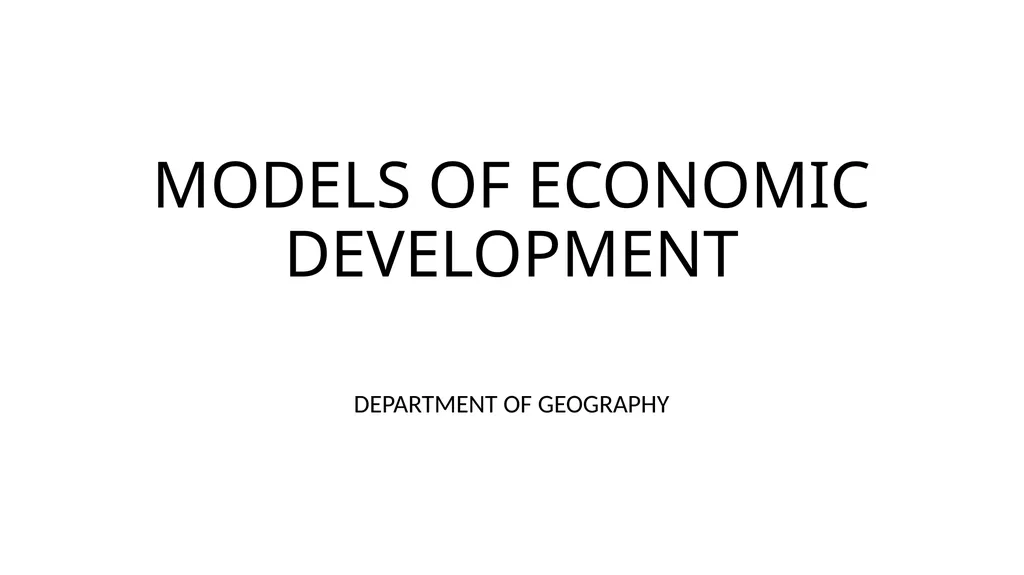 MODELS OF ECONOMIC DEVELOPMENT DEPARTMENT OF - slide 1 of 7