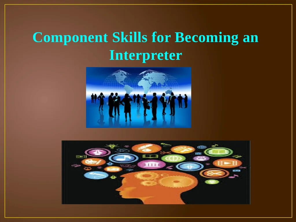 Component Skills for Becoming an Interpreter - slide 2 of 6