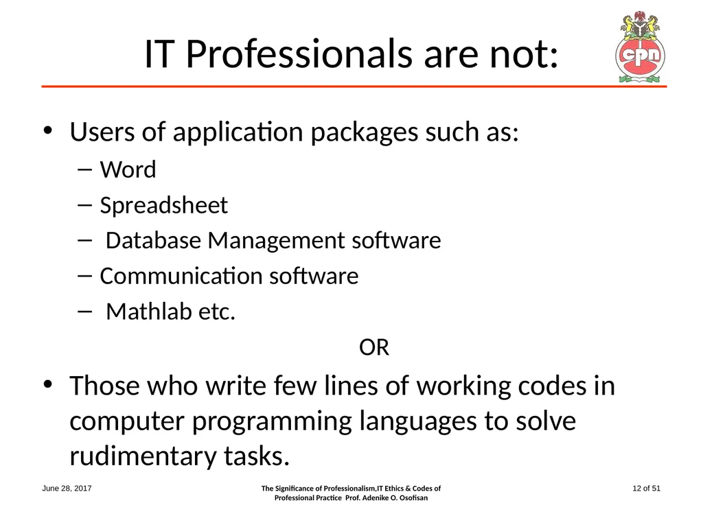 The Significance of Professionalism, IT Ethics & - slide 12 of 51