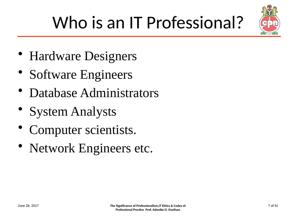 The Significance of Professionalism, IT Ethics & - slide 7 of 51