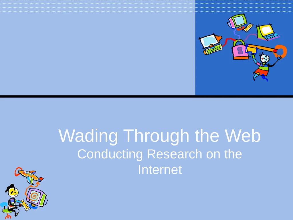 Wading Through the Web Conducting Research on the - slide 1 of 38