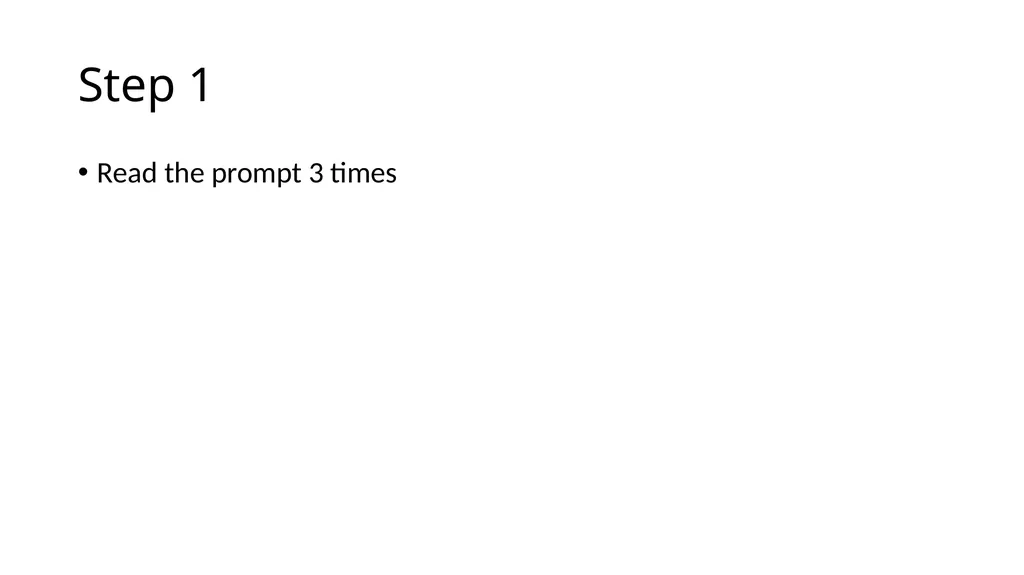 Step 1 Read the prompt 3 times Step 2 S - slide 1 of 20