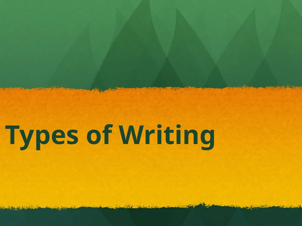 Types of Writing So, what do I write? People write - slide 1 of 9