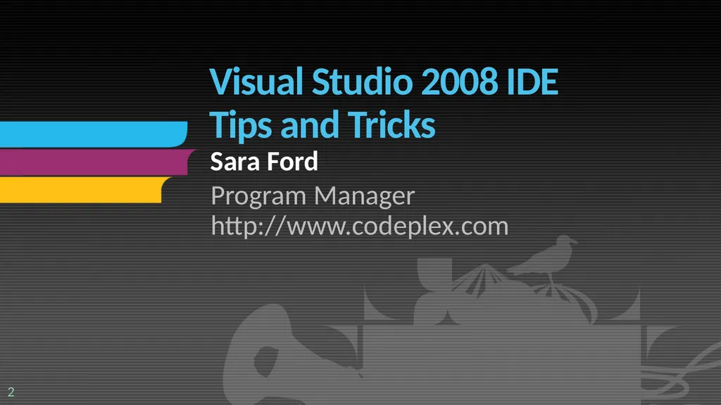 Visual Studio 2008 IDE Tips and Tricks Sara Ford - slide 2 of 21