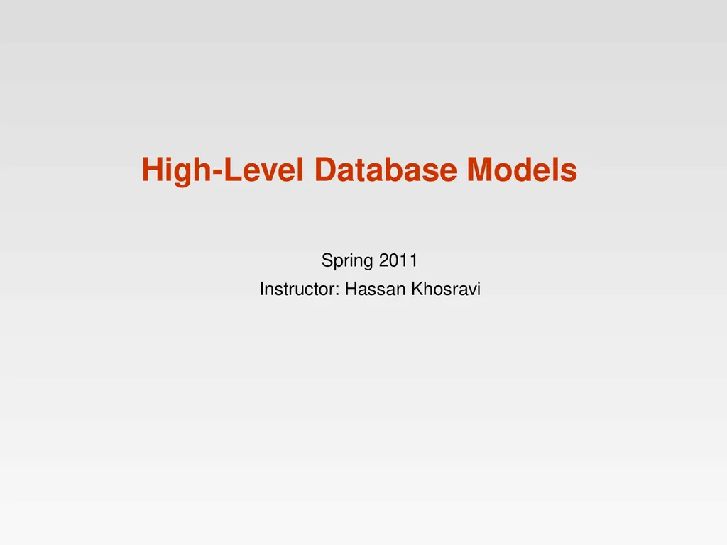 High-Level Database Models Spring 2011 Instructor: - slide 1 of 52
