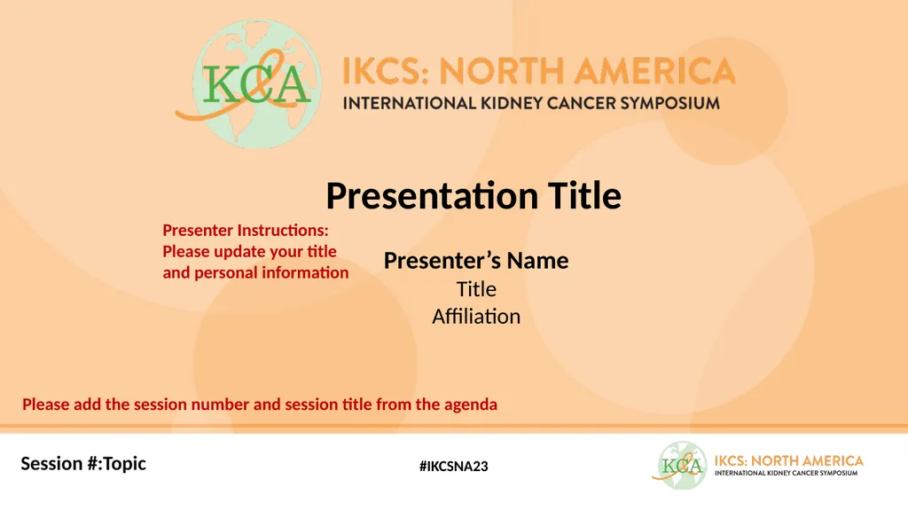 Session #:Topic #IKCSNA23 Presenter’s Name Title - slide 1 of 4