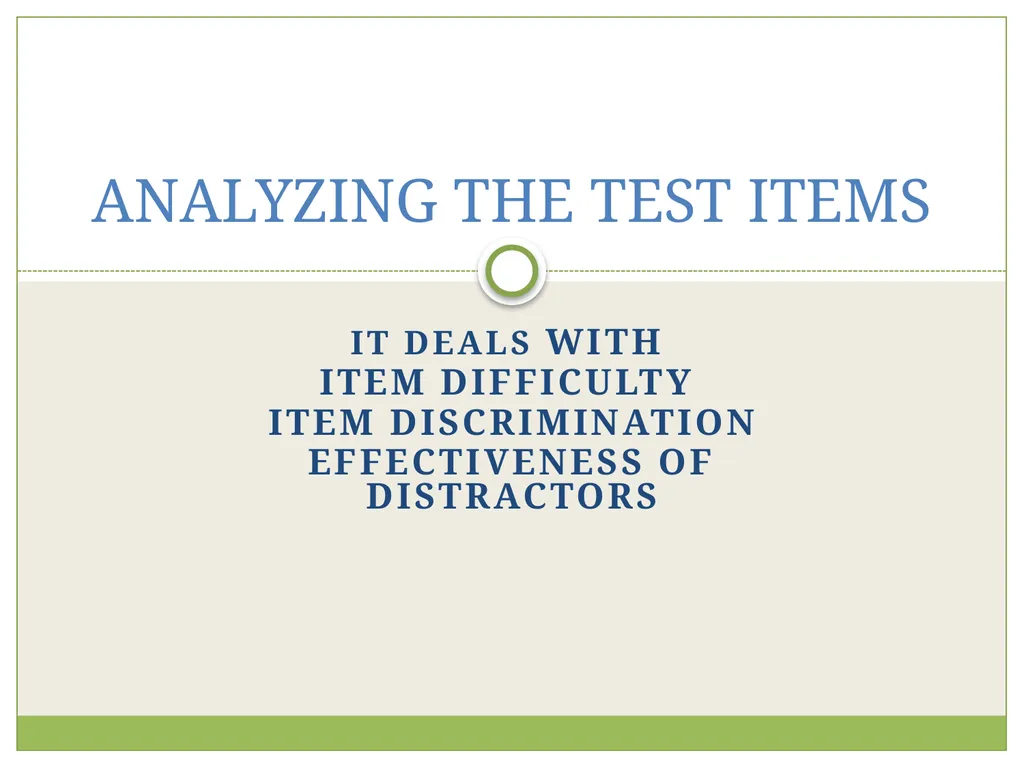 IT DEALS WITH ITEM DIFFICULTY ITEM DISCRIMINATION - slide 1 of 11