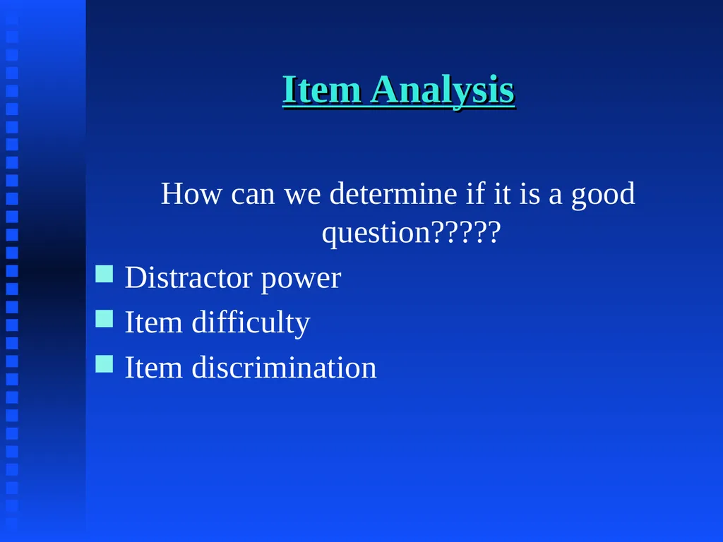 Item Analysis What makes a question good??? Answer - slide 3 of 16