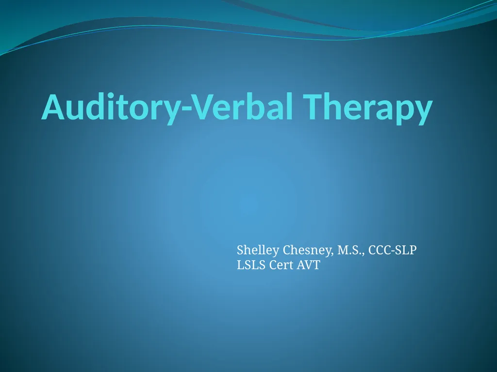 Auditory-Verbal Therapy Shelley Chesney, M.S., - slide 1 of 53