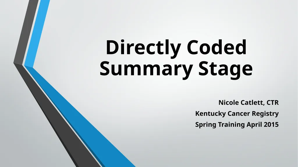 Directly Coded Summary Stage Nicole Catlett, CTR - slide 1 of 41