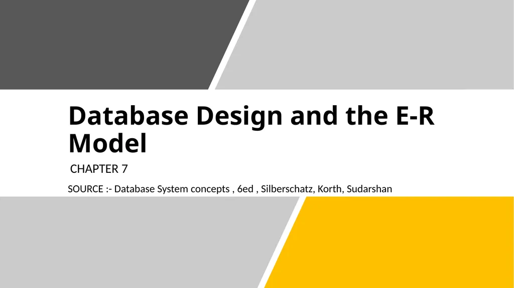 Database Design and the E-R Model CHAPTER 7 SOURCE - slide 1 of 13