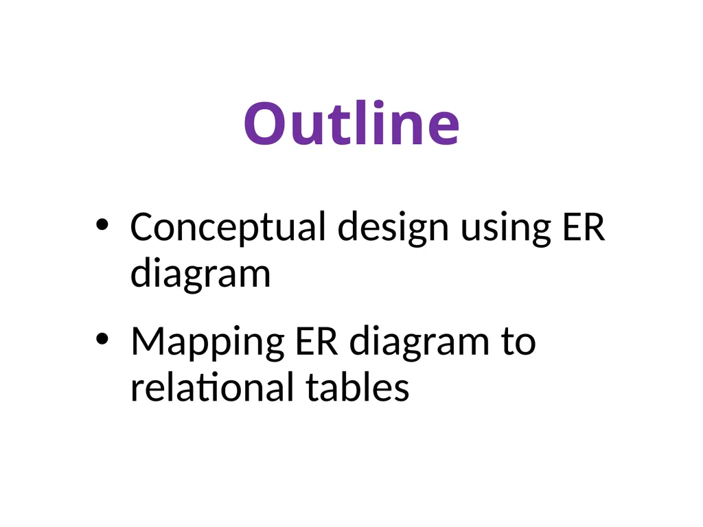 Outline Conceptual design using ER diagram Mapping - slide 1 of 62