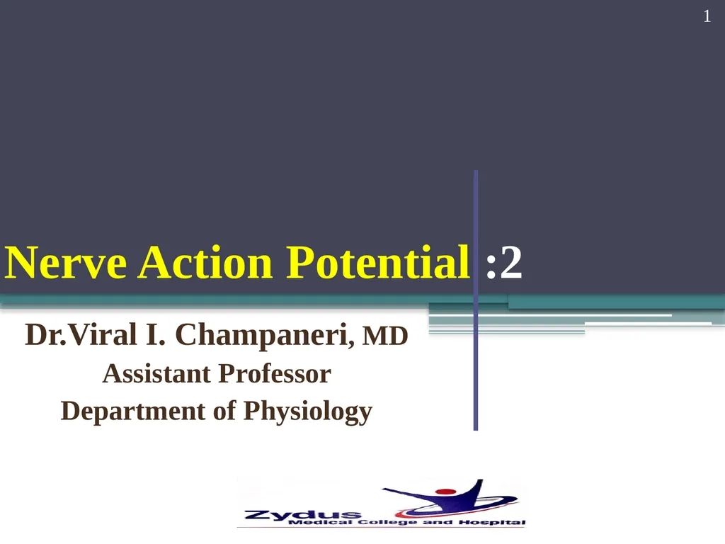 Nerve Action Potential :2 Dr.Viral I. Champaneri, - slide 1 of 63