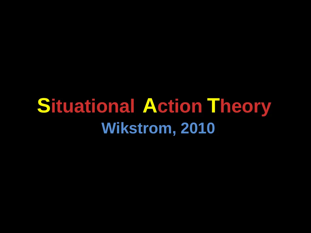 Situational Action Theory Wikstrom, 2010 Causes of - slide 1 of 2