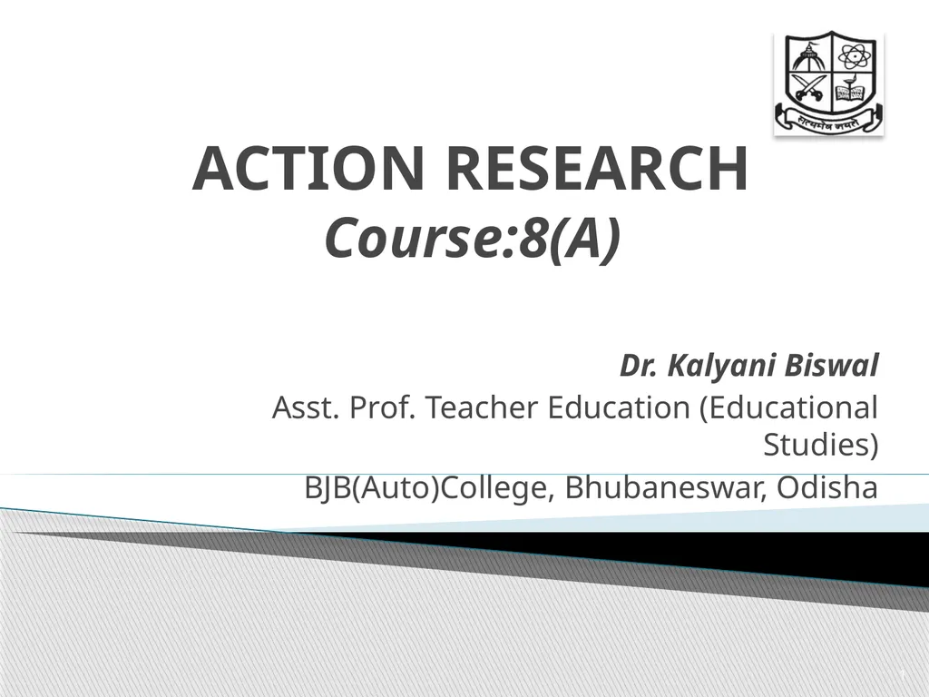 ACTION RESEARCH Course:8(A) Dr. Kalyani Biswal - slide 1 of 17