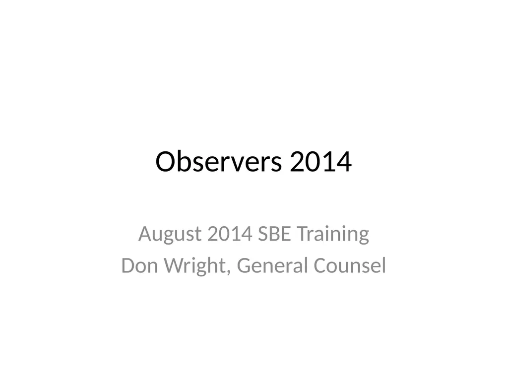Observers 2014 August 2014 SBE Training Don - slide 1 of 17