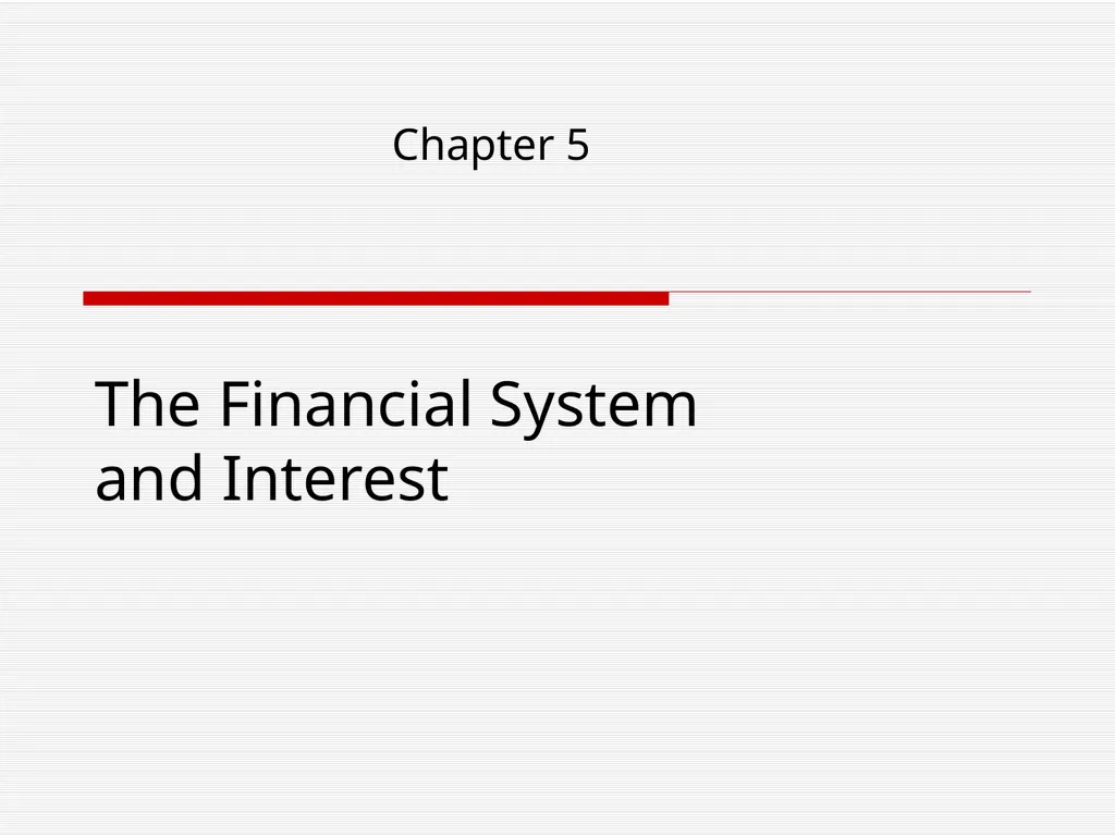 The Financial System and Interest Chapter 5 2 Read - slide 1 of 36