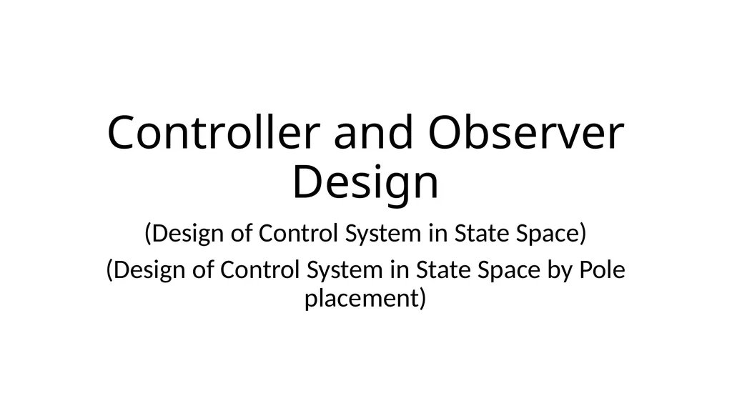 Controller and Observer Design (Design of Control - slide 1 of 29
