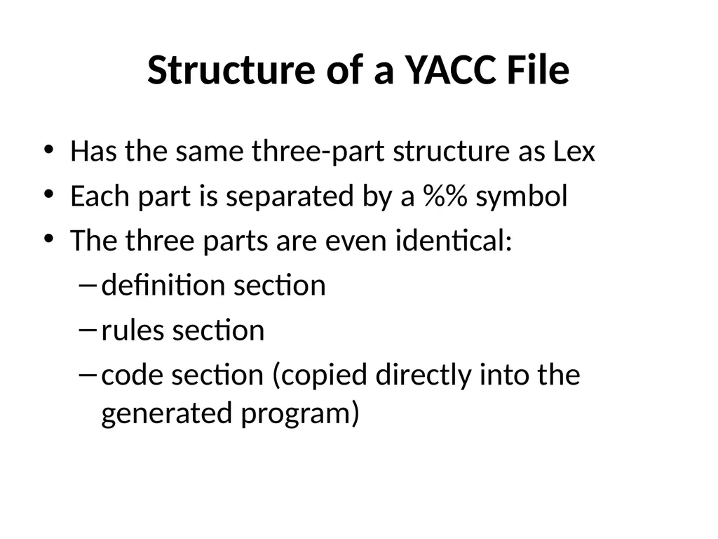 Structure of a YACC File Has the same three-part - slide 1 of 13