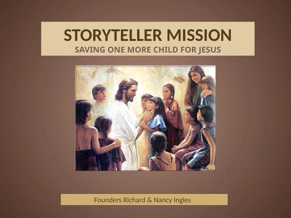 STORYTELLER MISSION SAVING ONE MORE CHILD FOR - slide 1 of 12