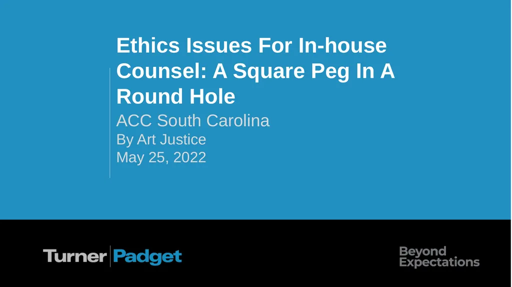 Ethics Issues For In-house Counsel: A Square Peg - slide 1 of 23