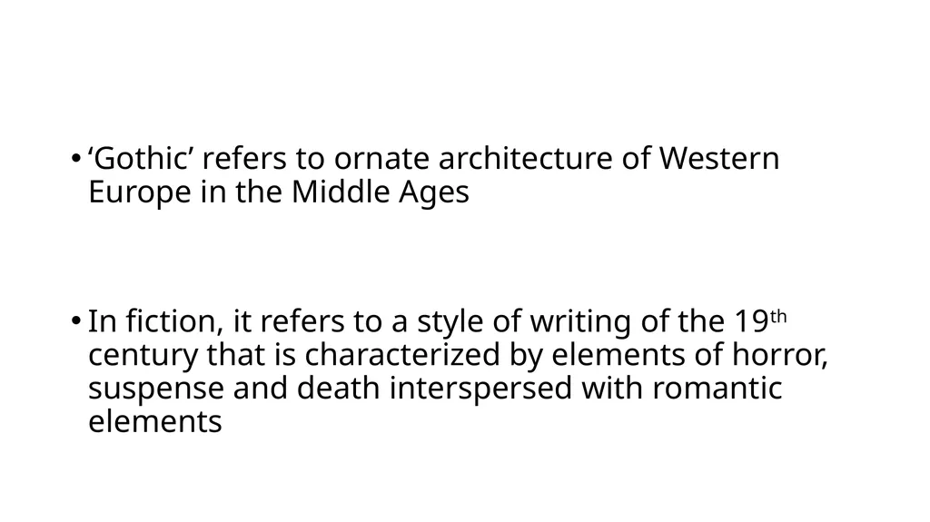 Gothic Fiction - Seema C ‘Gothic’ refers to ornate - slide 2 of 7