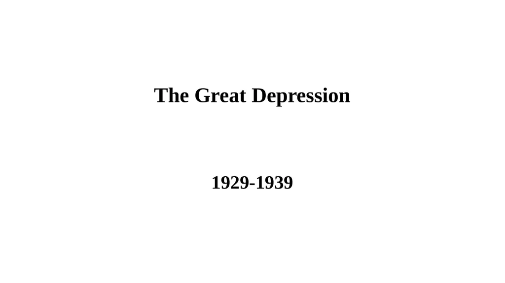 The Great Depression 1929-1939 Introduction: - slide 1 of 13