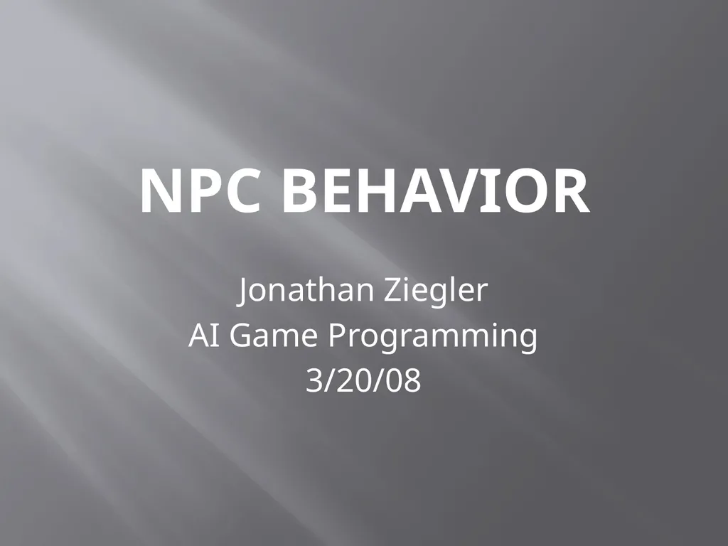 NPC Behavior Jonathan Ziegler AI Game Programming - slide 1 of 37