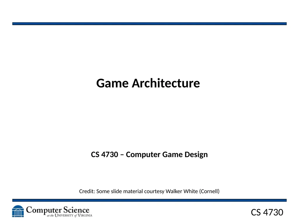 Game Architecture CS 4730 – Computer Game Design - slide 1 of 27